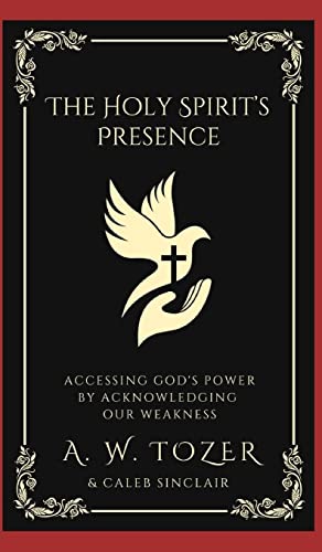 The Holy Spirit's Presence: Accessing God's Power by Acknowledging Our Weakness von Grapevine India Publishers Pvt Ltd
