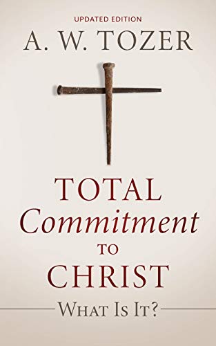 Total Commitment to Christ: What Is It? (Updated Edition)