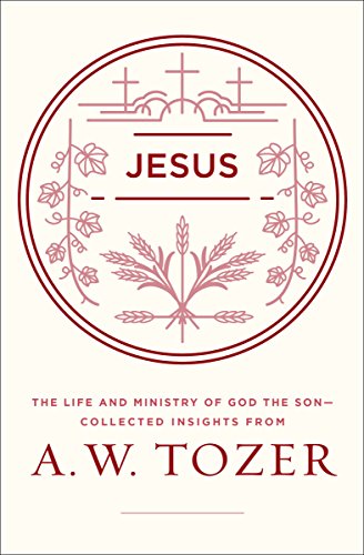 Jesus: The Life and Ministry of God the Son--Collected Insights from A. W. Tozer Jesus: The Life and Ministry of God the Son--Collected Insights from A. W. Tozer von Moody Publishers