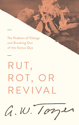 Rut, Rot, or Revival: The Problem of Change and Breaking Out of the Status Quo Rut, Rot, or Revival: The Problem of Change and Breaking Out of the Status Quo