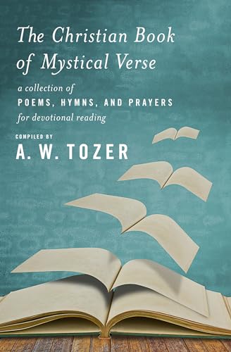 The Christian Book of Mystical Verse: A Collection of Poems, Hymns, and Prayers for Devotional Reading von Moody Publishers