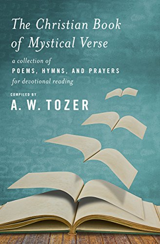 The Christian Book of Mystical Verse: A Collection of Poems, Hymns, and Prayers for Devotional Reading von Moody Publishers