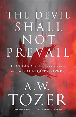 Devil Shall Not Prevail: Unshakable Confidence in God’s Almighty Power von Bethany House Publishers