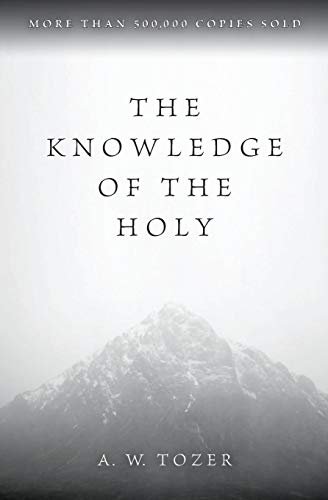 The Knowledge of the Holy: The Attributes of God: Their Meaning in the Christian Life von HarperOne