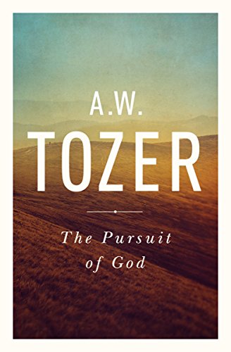 The Pursuit of God: The Human Thirst for the Divine von Moody Publishers