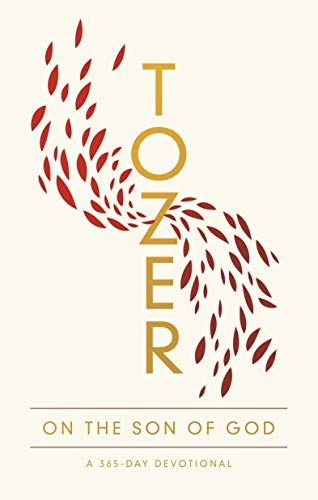 Tozer on the Son of God: A 365-Day Devotional von Moody Publishers