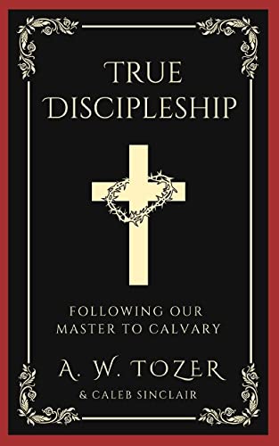 True Discipleship: Following Our Master To Calvary von Grapevine India Publishers Pvt Ltd