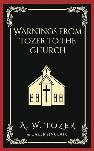 Warnings from Tozer to the Church von TGC Press