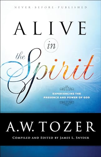 Alive in the Spirit: Experiencing the Presence and Power of God von Bethany House Publishers