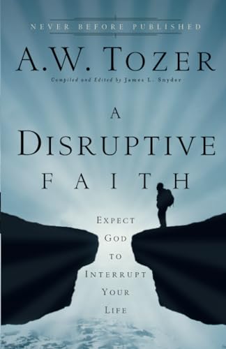 Disruptive Faith: Expect God to Interrupt Your Life von Bethany House Publishers