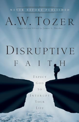 Disruptive Faith: Expect God to Interrupt Your Life