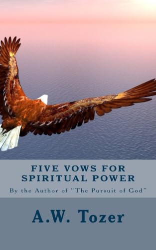 Five Vows for Spiritual Power: By the Author of "The Pursuit of God"
