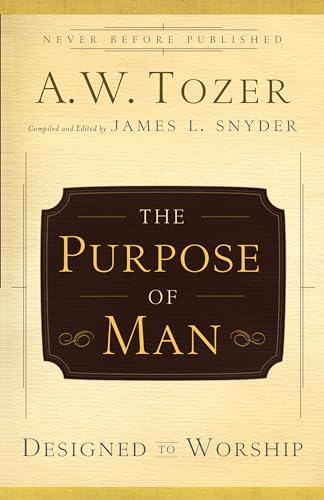 The Purpose of Man: Designed to Worship von Bethany House Publishers