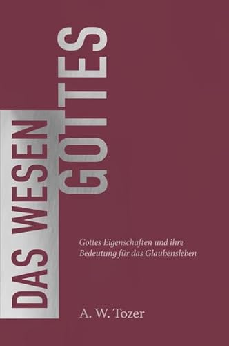 Das Wesen Gottes: Gottes Eigenschaften und ihre Bedeutung für das Glaubensleben