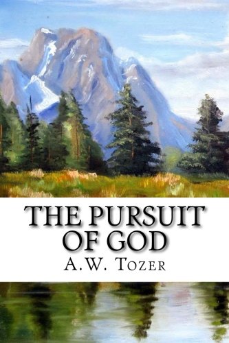 The Pursuit of God: The Human Thirst for the Divine von CreateSpace Independent Publishing Platform