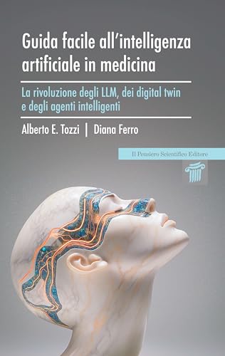 Guida facile all'intelligenza artificiale in medicina. La rivoluzione degli LLM, dei digital twin e degli agenti intelligenti (Mappe) von Il Pensiero Scientifico