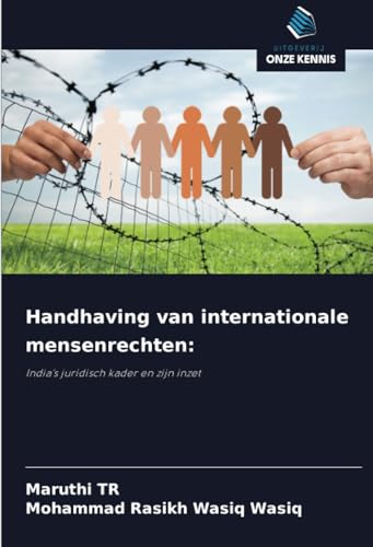 Handhaving van internationale mensenrechten:: India's juridisch kader en zijn inzet von Uitgeverij Onze Kennis