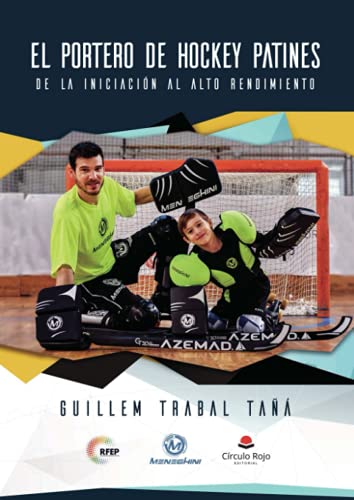 El portero de hockey patines: De la iniciación al alto rendimiento von Grupo Editorial Círculo Rojo SL