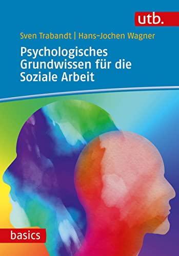 Psychologisches Grundwissen für die Soziale Arbeit (utb basics)