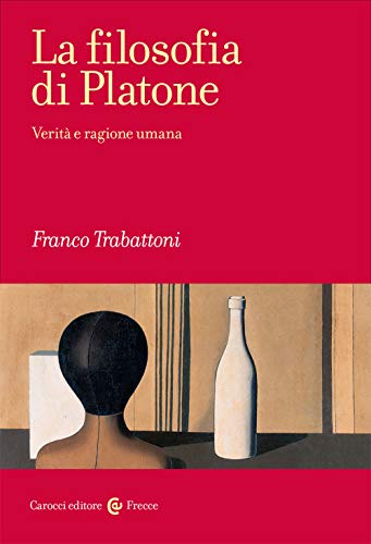 La filosofia di Platone. Verità e ragione umana (Frecce) von Carocci