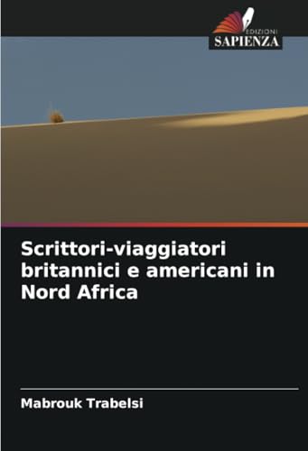 Scrittori-viaggiatori britannici e americani in Nord Africa: DE von Edizioni Sapienza