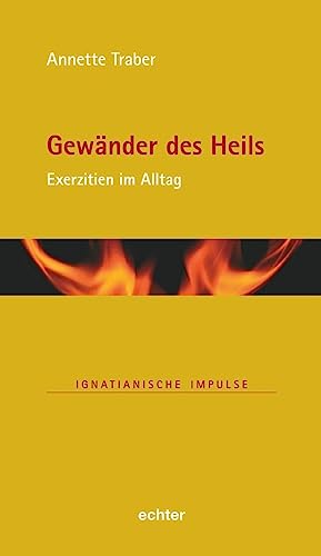 Gewänder des Heils: Exerzitien im Alltag (Ignatianische Impulse) von Echter