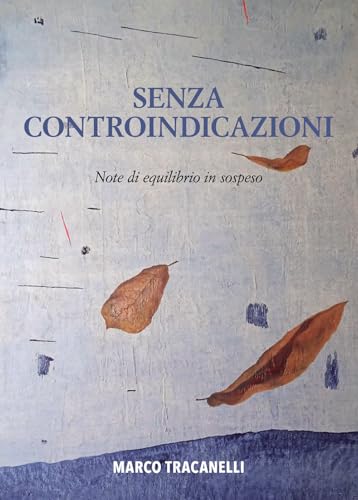 Senza controindicazioni. Note di equilibrio in sospeso Senza controindicazioni. Note di equilibrio in sospeso von Passione Scrittore selfpublishing