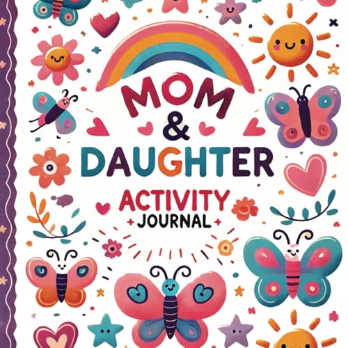 Wholesome Mom & Daughter Activity Journal: Fun and Heartwarming Activities for Mom and Daughter with A Keepsake of Laughter, Love, and Connection von Independently published