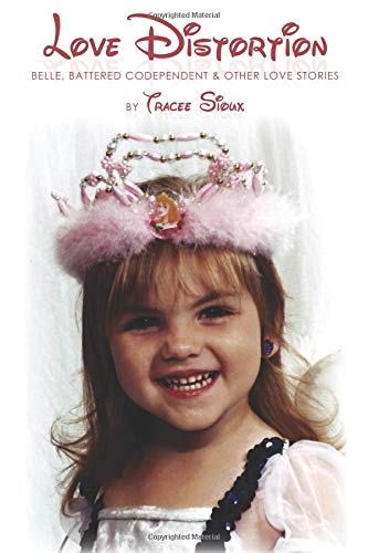 Love Distortion: Belle, Battered Codependent & Other Love Stories Love Distortion: Belle, Battered Codependent & Other Love Stories von Createspace Independent Publishing Platform