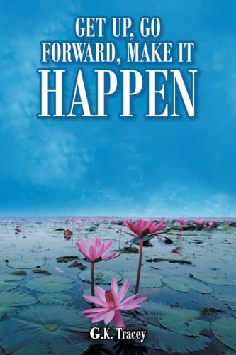 Get Up, Go Forward, Make It Happen von Covenant Books
