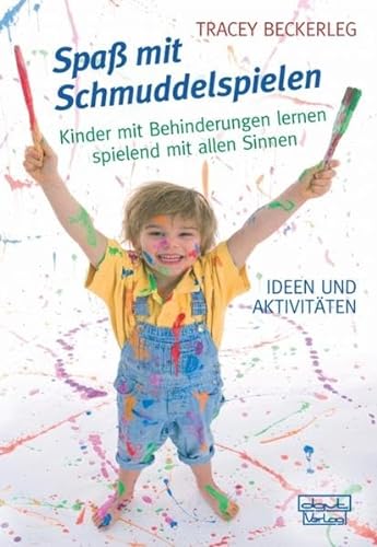 Spaß mit Schmuddelspielen: Kinder mit Behinderungen lernen spielend mit allen Sinnen - Ideen und Aktivitäten von dgvt-Verlag