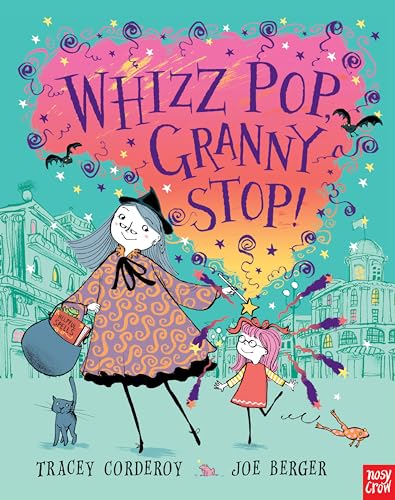 Whizz! Pop! Granny, Stop!: With a free Stories Aloud smartphone audio book! (Hubble Bubble Series)