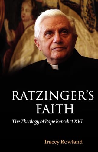 Ratzinger's Faith: The Theology of Pope Benedict XVI