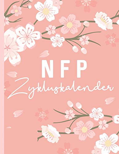 NFP Kalender: NFP Zykluskalender: NFP Zyklustagebuch, 60 Zyklus-Tabellen zum Ausfüllen für die Natürliche Familienplanung & Verhütung mit der symptothermalen Methode 21.6 x 27.9 cm, 128 Seiten