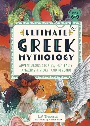 Ultimate Greek Mythology: Adventurous Stories, Fun Facts, Amazing History, and Beyond! Ultimate Greek Mythology: Adventurous Stories, Fun Facts, Amazing History, and Beyond!