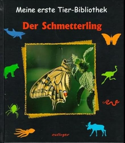 Der Schmetterling. (Meine erste Tierbibliothek)