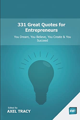 331 Great Quotes for Entrepreneurs: You Dream, You Believe, You Create & You Succeed von Createspace Independent Publishing Platform