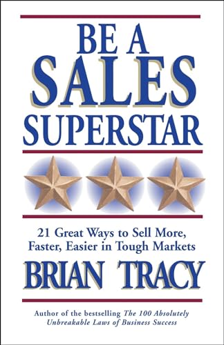 Be a Sales Superstar: 21 Great Ways to Sell More, Faster, Easier in Tough Markets Be a Sales Superstar: 21 Great Ways to Sell More, Faster, Easier in Tough Markets von Berrett-Koehler