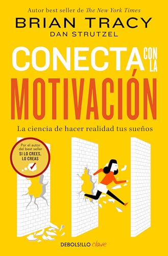Conecta con la motivación: La ciencia de hacer realidad tus sueños (Clave) von DEBOLSILLO