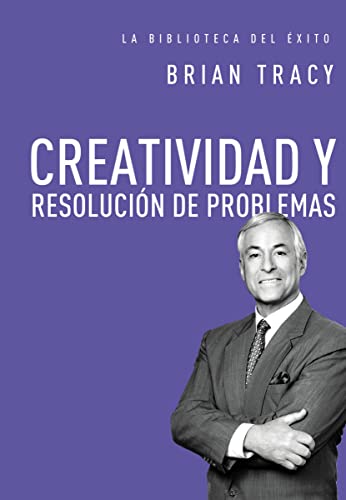 Creatividad y resolución de problemas (La biblioteca del éxito, Band 8)