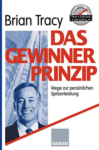 Das Gewinner-Prinzip: Wege Zur Persönlichen Spitzenleistung von Gabler Verlag