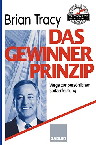 Das Gewinner-Prinzip: Wege Zur Persönlichen Spitzenleistung