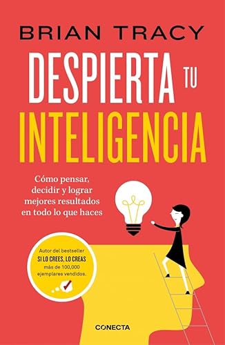 Despierta tu inteligencia: Cómo pensar, decidir y lograr mejores resultados en todo lo que haces (Conecta) von CONECTA