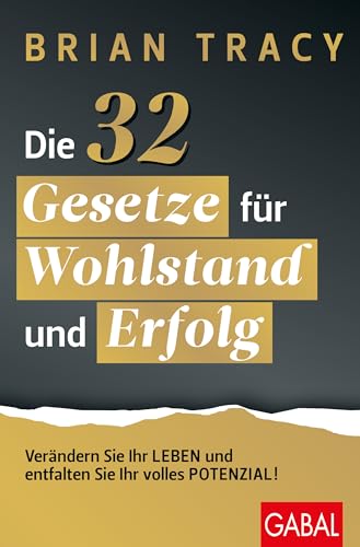 Die 32 Gesetze für Wohlstand und Erfolg: Verändern Sie Ihr Leben und entfalten Sie Ihr volles Potenzial! (Dein Erfolg)