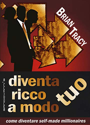 Diventa ricco a modo tuo. Come diventare self-made millionaires Diventa ricco a modo tuo. Come diventare self-made millionaires von Sangiovanni's