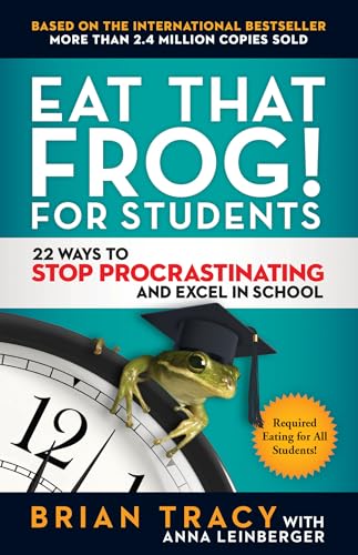Eat That Frog! for Students: 22 Ways to Stop Procrastinating and Excel in School von Berrett-Koehler