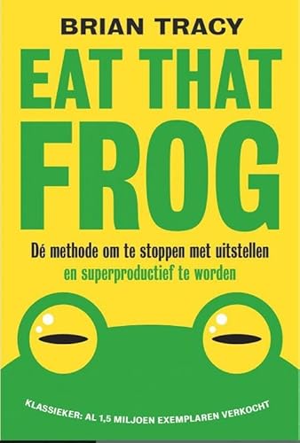 Eat that frog: dé methode om te stoppen met uitstellen en superproductief te worden von Maven Publishing