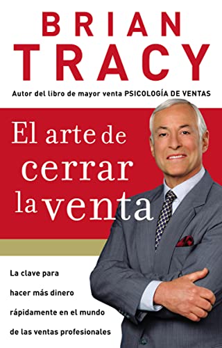 El arte de cerrar la venta: La clave para hacer más dinero más rápidamente en el mundo de las ventas profesionales El arte de cerrar la venta: La clave para hacer más dinero más rápidamente en el mundo de las ventas profesionales