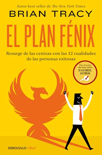 El plan Fénix: Resurge de las cenizas con las 12 cualidades de las personas exitosas (Clave) von DEBOLSILLO