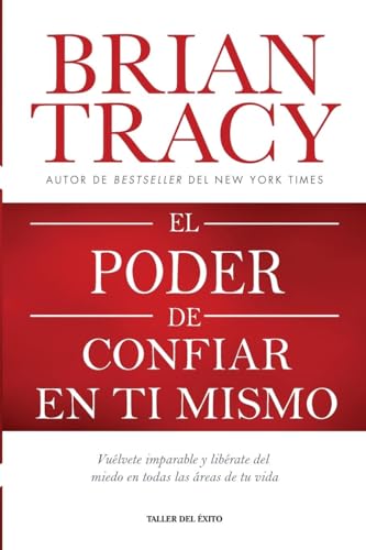 El poder de confiar en ti mismo: Vuélvete imparable y libérate del miedo en todas las áreas de tu vida von Taller del Éxito
